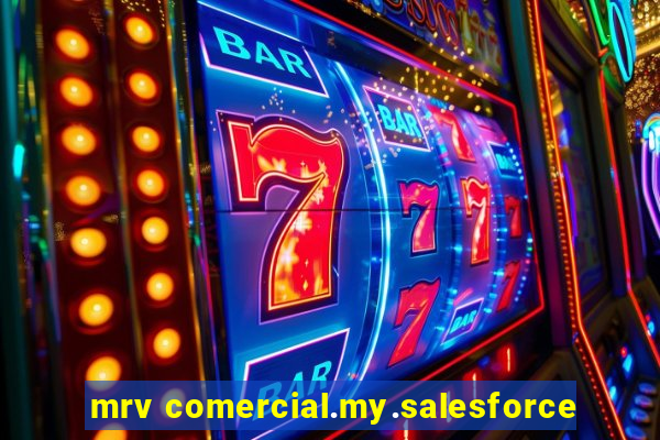 mrv comercial.my.salesforce